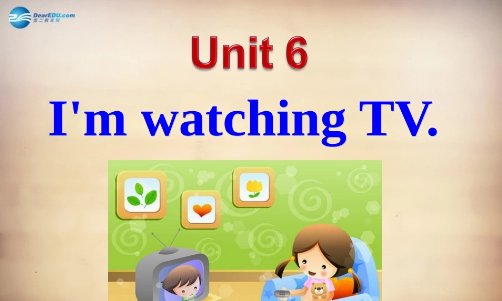 【名师精品】7Unit 6 I'm watching TVSection B课件2.ppt