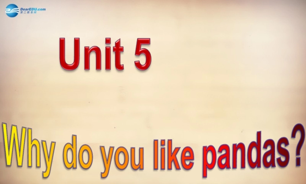 【名师精品】7Unit 5 Why do you like pandas Section B课件1.ppt