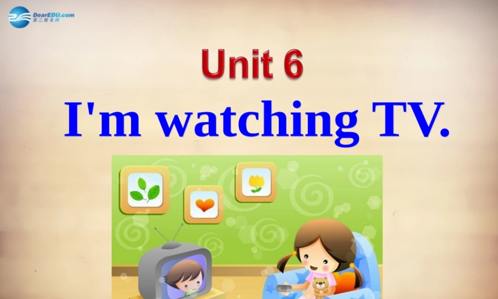 【名师精品】7Unit 6 I'm watching TVSection B课件1.ppt