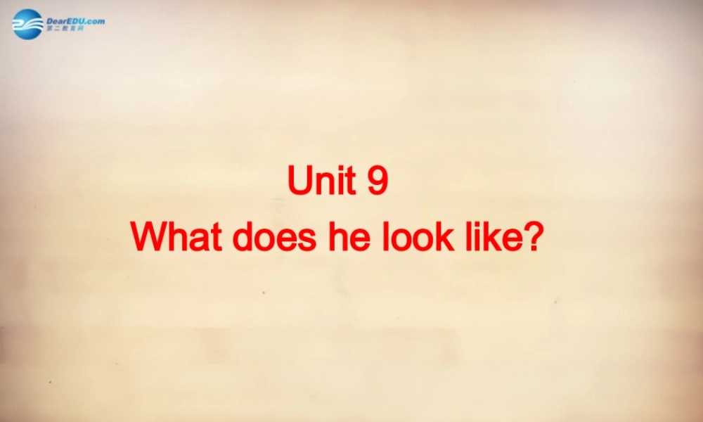 【名师精品】7Unit 9 What does he look like Section A课件2.ppt