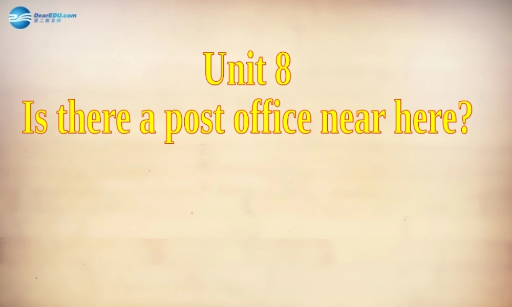 【名师精品】7Unit 8 Is there a post office near here Section B课件1.ppt