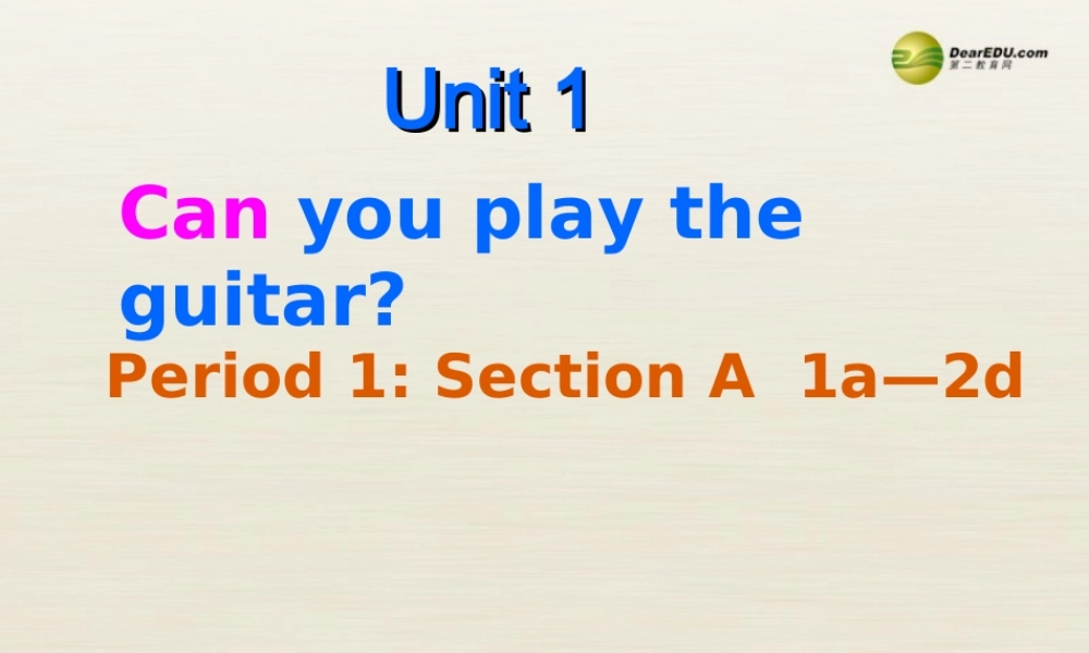 【名校精品】 2Unit 1 Can you play the guitarPeriod课件1.ppt