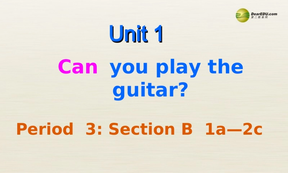 【名校精品】 2Unit 1 Can you play the guitarPeriod课件3.ppt