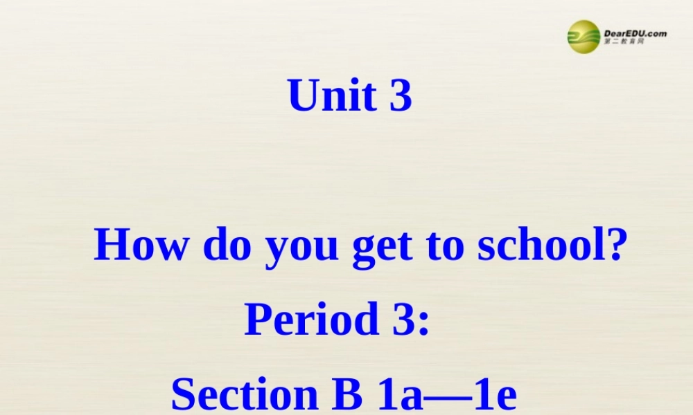【名校精品】 2Unit 3 How do you get to schoolPeriod课件3.ppt