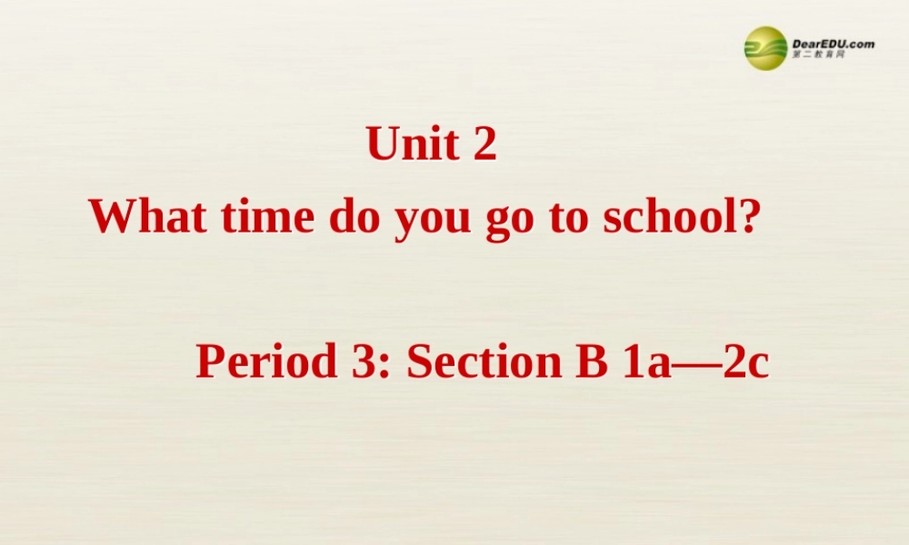【名校精品】 2Unit 2 What time do you go to schoolPeriod课件3.ppt