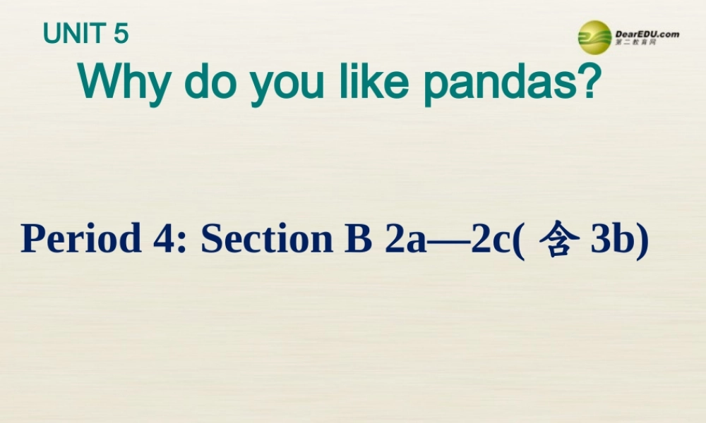 【名校精品】 2Unit 5 Why do you like pandasPeriod课件4.ppt
