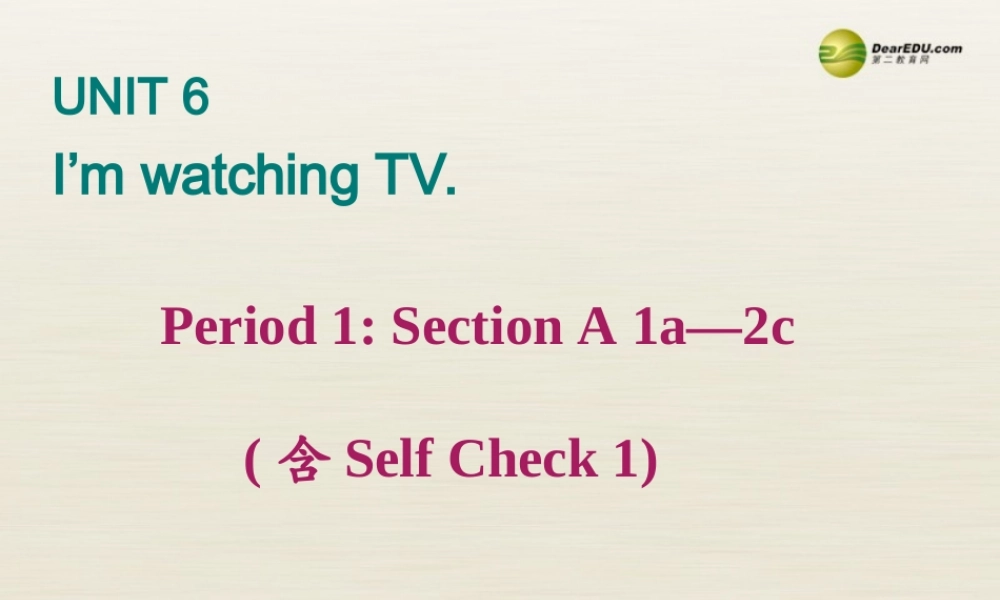 【名校精品】 2Unit 6 I'm watching TVPeriod课件1.ppt