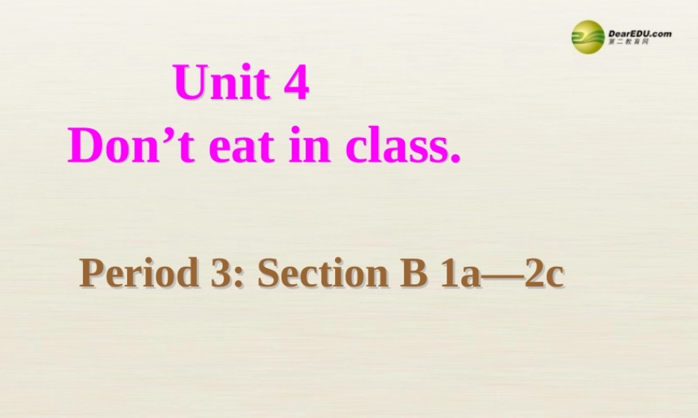 【名校精品】 2Unit 4 Don't eat in classPeriod课件3.ppt