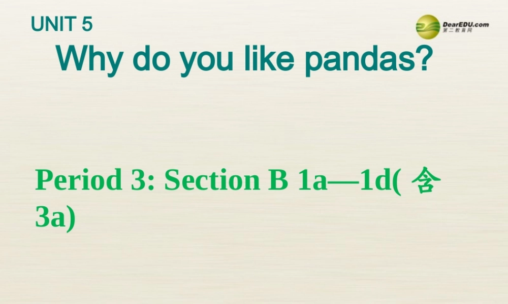 【名校精品】 2Unit 5 Why do you like pandasPeriod课件3.ppt
