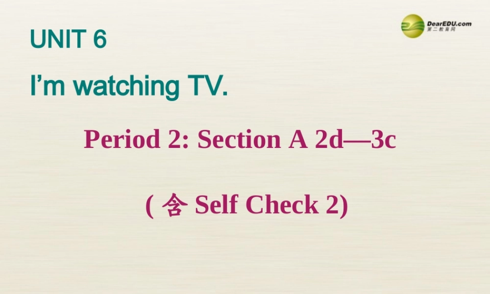 【名校精品】 2Unit 6 I'm watching TVPeriod课件2.ppt