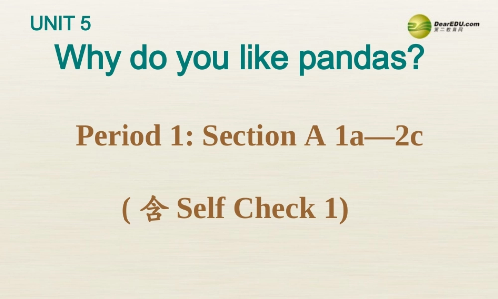 【名校精品】 2Unit 5 Why do you like pandasPeriod课件1.ppt