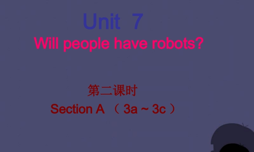 【名校课堂】八年级英语上册 Unit 7 Will people have robots（第2课时）课件.ppt