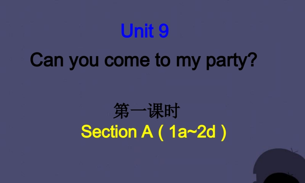 【名校课堂】八年级英语上册 Unit 9 Can you come to my party（第1课时）课件.ppt