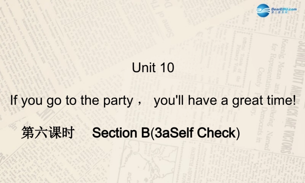【四清导航】八年级英语上册 Unit 10 If you go to the partyyou'll have a great time！（第6课时）课件.ppt