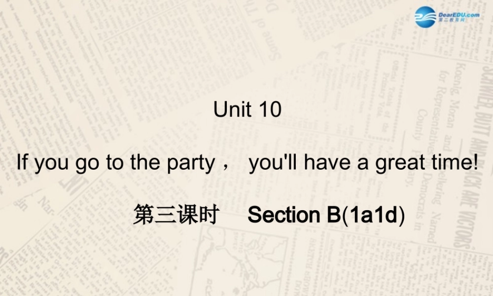 【四清导航】八年级英语上册 Unit 10 If you go to the partyyou'll have a great time！（第3课时）课件.ppt