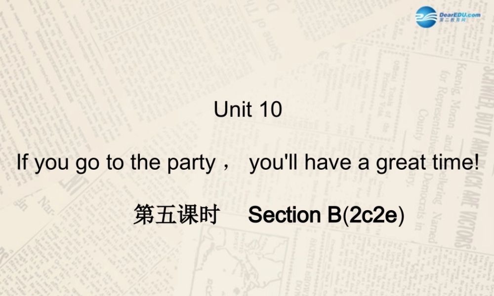 【四清导航】八年级英语上册 Unit 10 If you go to the partyyou'll have a great time！（第5课时）课件.ppt