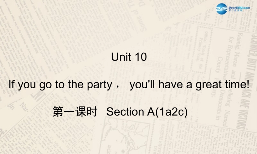 【四清导航】八年级英语上册 Unit 10 If you go to the partyyou'll have a great time！（第1课时）课件.ppt