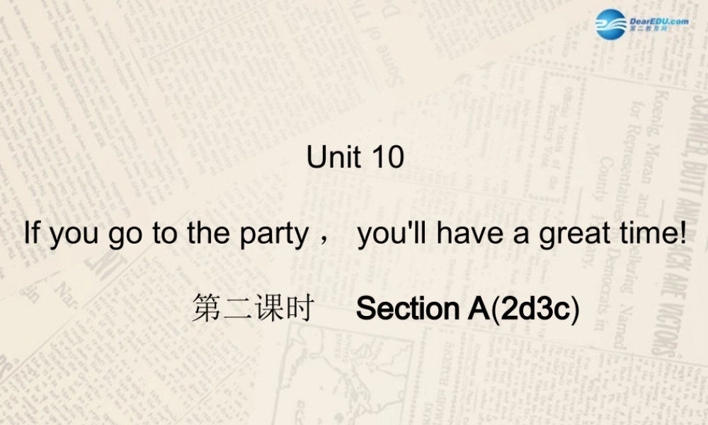 【四清导航】八年级英语上册 Unit 10 If you go to the partyyou'll have a great time！（第2课时）课件.ppt