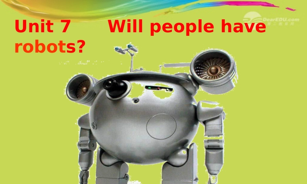 【四清导航】八年级英语上册 Unit 7 Will people have robots课件.ppt