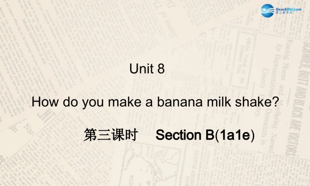【四清导航】八年级英语上册 Unit 8 How do you make a banana milk shake？（第3课时）课件.ppt