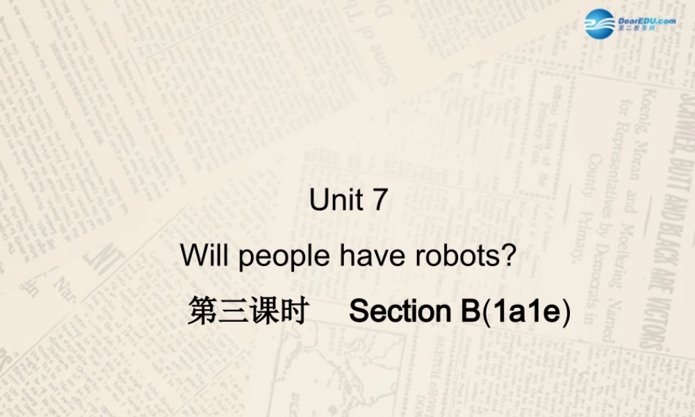 【四清导航】八年级英语上册 Unit 7 Will people have robots？（第3课时）课件.ppt