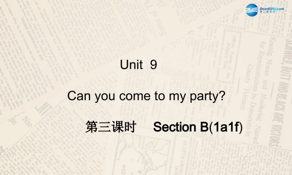 【四清导航】八年级英语上册 Unit 9 Can you come to my party？（第3课时）课件.ppt