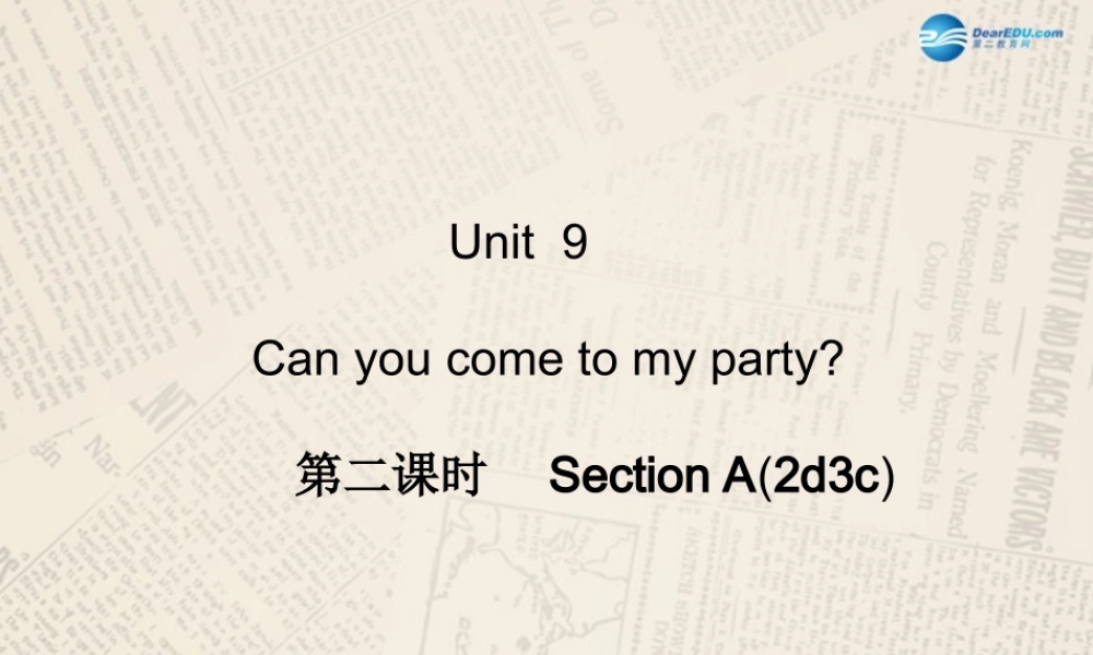 【四清导航】八年级英语上册 Unit 9 Can you come to my party？（第2课时）课件.ppt