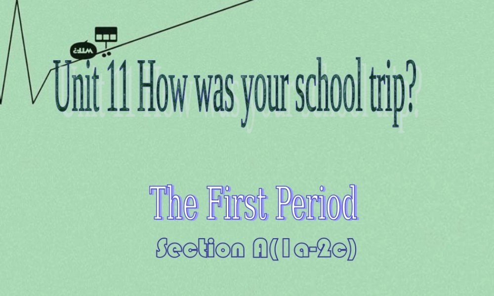 【江苏省】 《Unit 11 How was your school trip》课件1.ppt