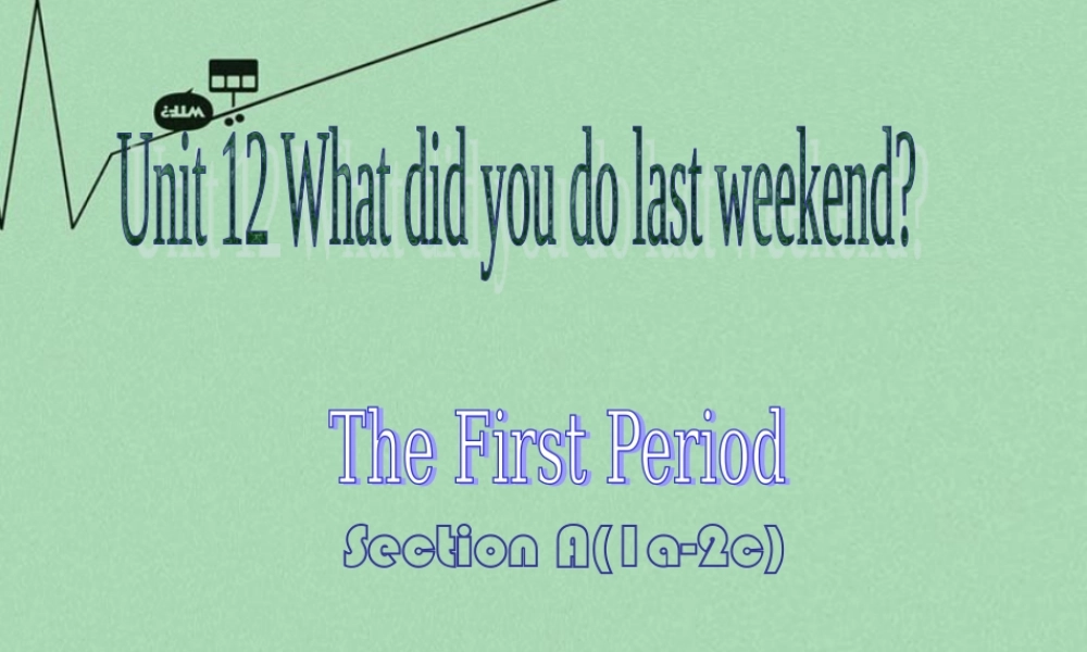 【江苏省】 《Unit 12 What did you do last weekend》课件1.ppt