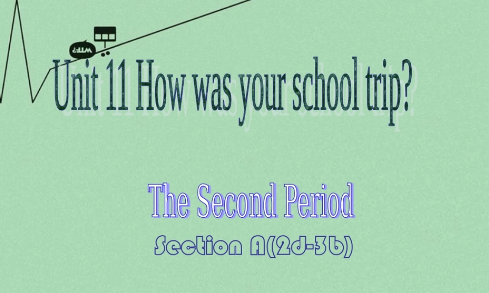 【江苏省】 《Unit 11 How was your school trip》课件2.ppt