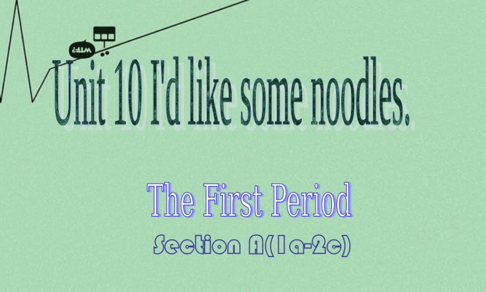 【江苏省】 《Unit 10 I'd like some noodles》课件1.ppt