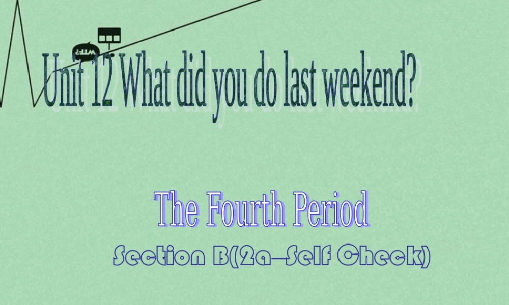 【江苏省】 《Unit 12 What did you do last weekend》课件4.ppt