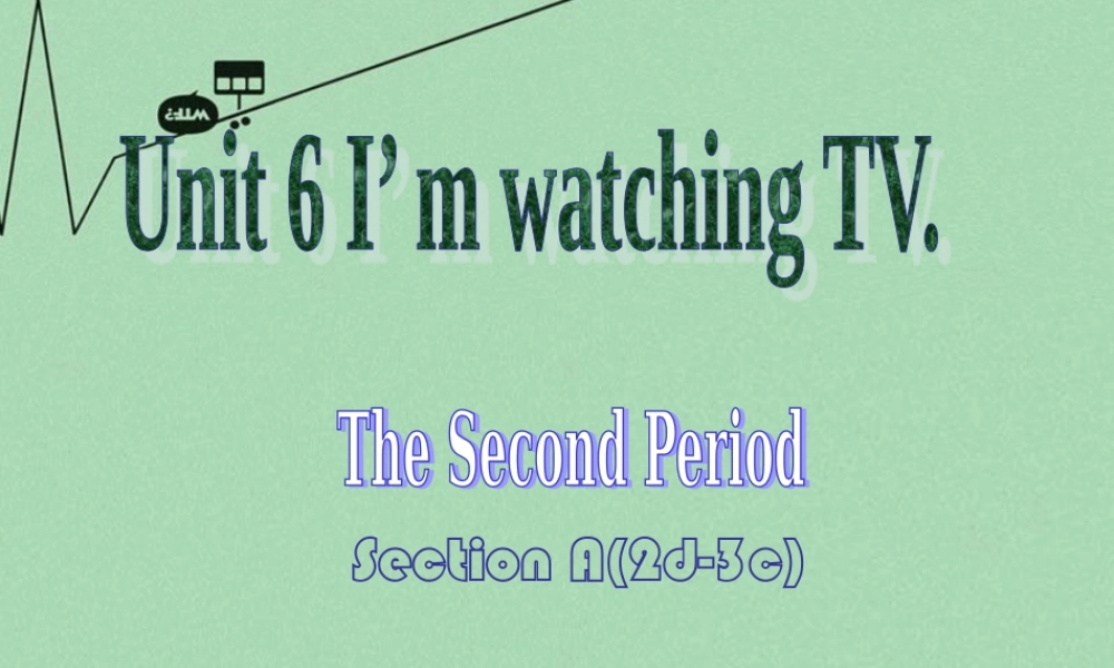 【江苏省】 《Unit 6 I'm watching TV》课件2.ppt