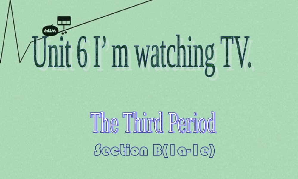 【江苏省】 《Unit 6 I'm watching TV》课件3.ppt
