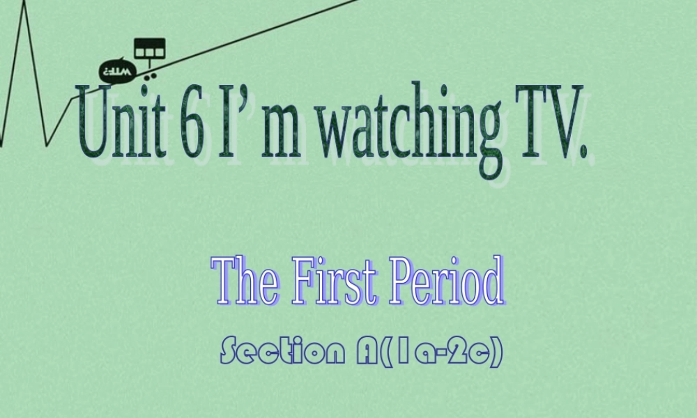【江苏省】 《Unit 6 I'm watching TV》课件1.ppt