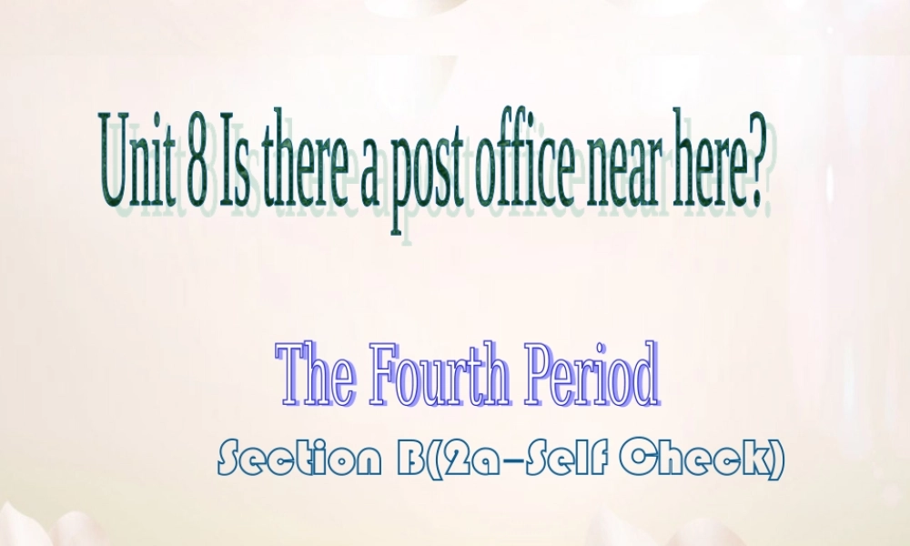 【江苏省】 《Unit 8 Is there a post office near here》课件4.ppt