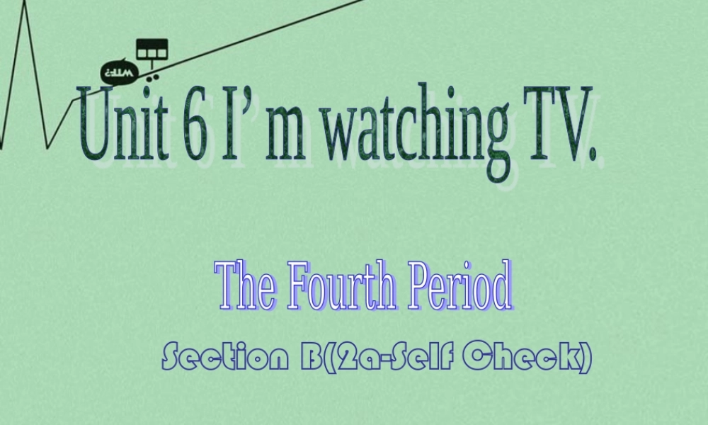 【江苏省】 《Unit 6 I'm watching TV》课件4.ppt