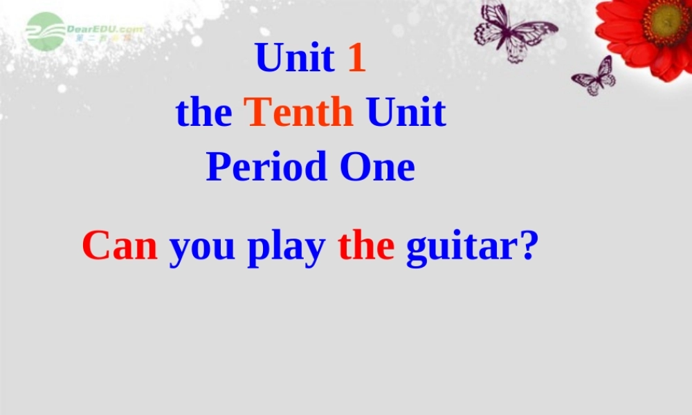 【浙江省】 《Unit 1 Can you play the guitar？Period One》课件.ppt