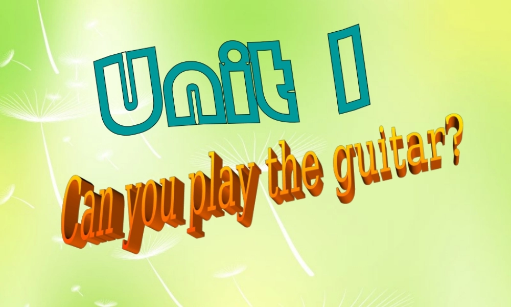 【湖北省】 Unit 1 Can you play the guitar课件2.ppt