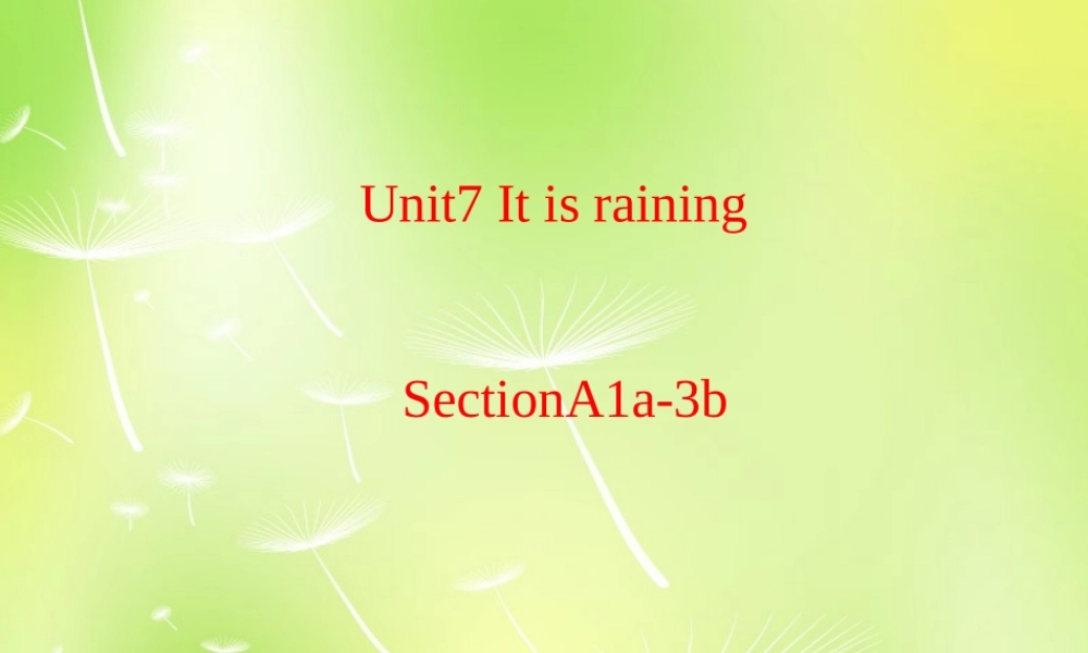 【湖北省】 Unit 7 It’s raining Section A（1a-3b）课件.ppt
