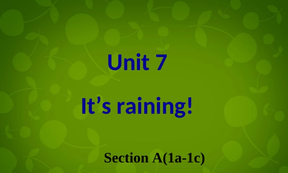 【湖北省】 Unit 7 It’s raining Section A（1a-1c）课件.ppt