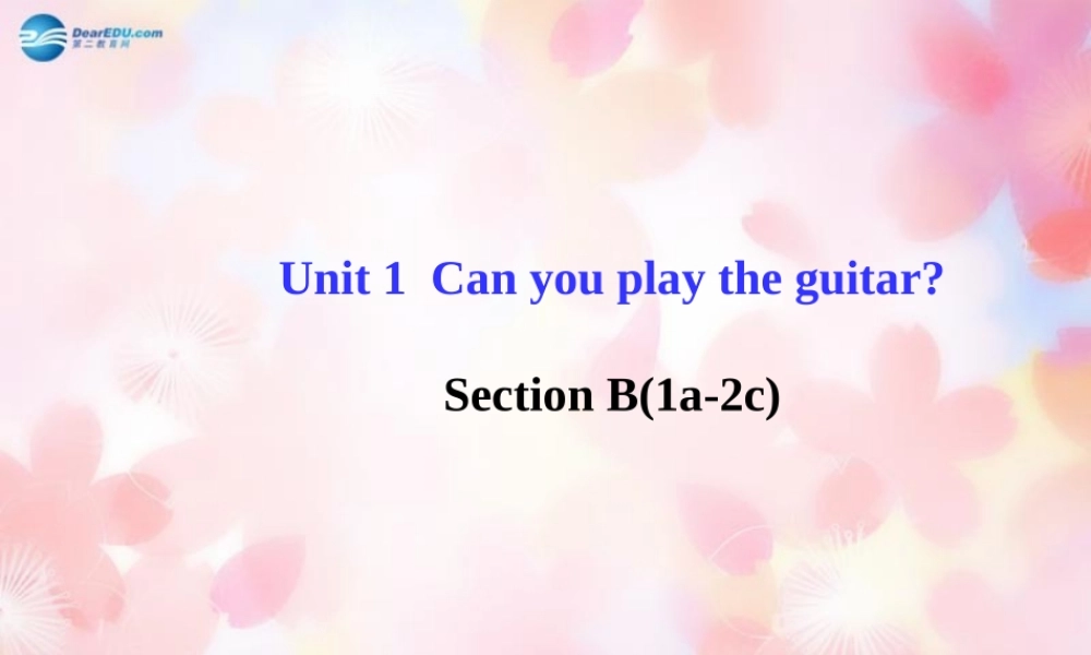 【金榜学案】Unit 1 Can you play the guitar Section B(1a-2c)课件.ppt