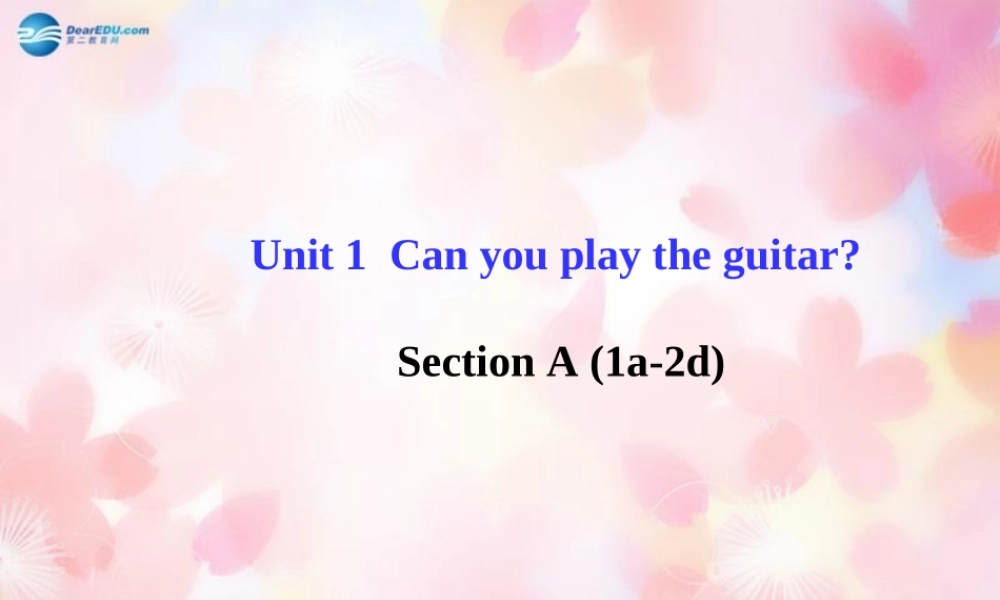 【金榜学案】Unit 1 Can you play the guitar Section A(1a-2d)课件.ppt