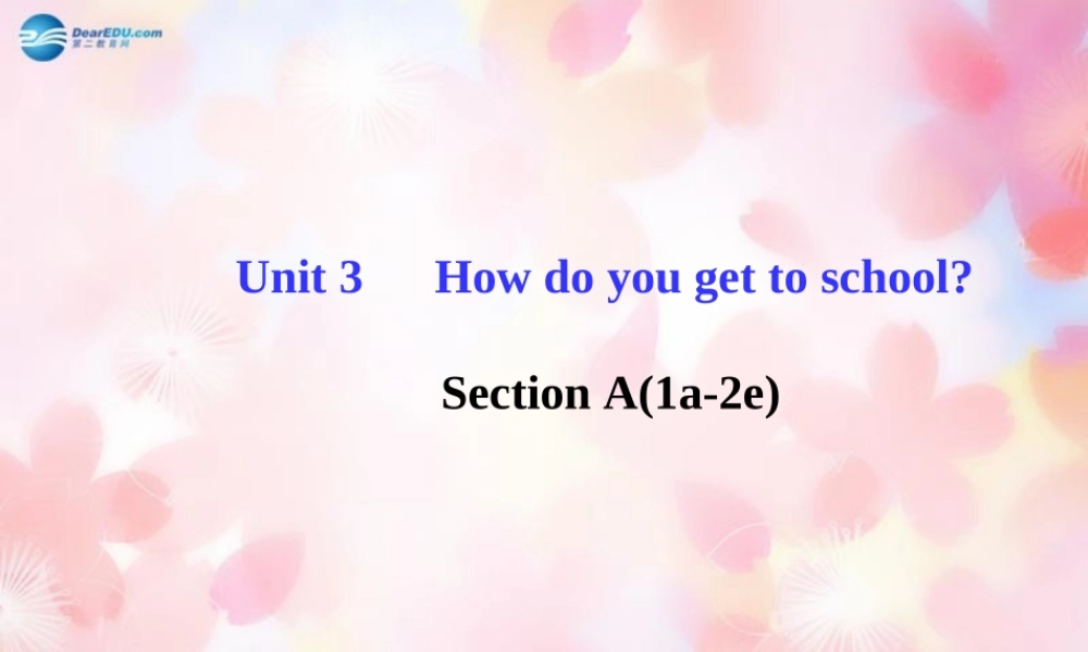 【金榜学案】Unit 3 How do you get to schoolSection A(1a-2e)课件.ppt