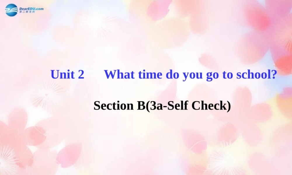 【金榜学案】Unit 2 What time do you go to school Section B(3a-Self Check)课件.ppt