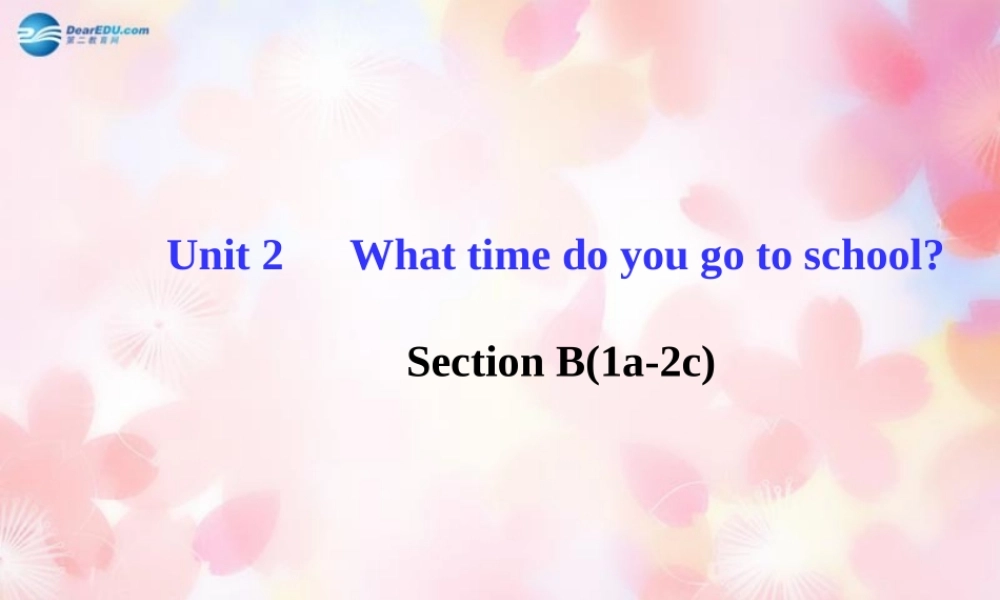 【金榜学案】Unit 2 What time do you go to school Section B(1a-2c)课件.ppt