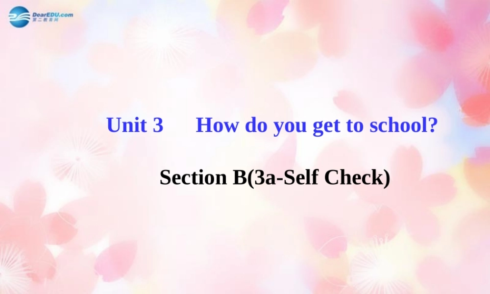 【金榜学案】Unit 3 How do you get to schoolSection B(3a-Self Check)课件.ppt