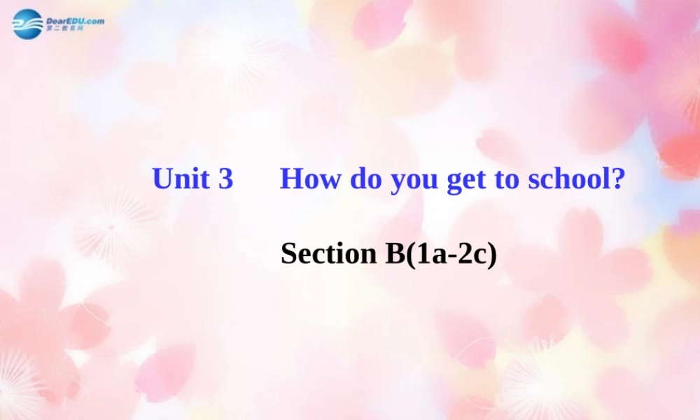 【金榜学案】Unit 3 How do you get to schoolSection B(1a-2c)课件.ppt