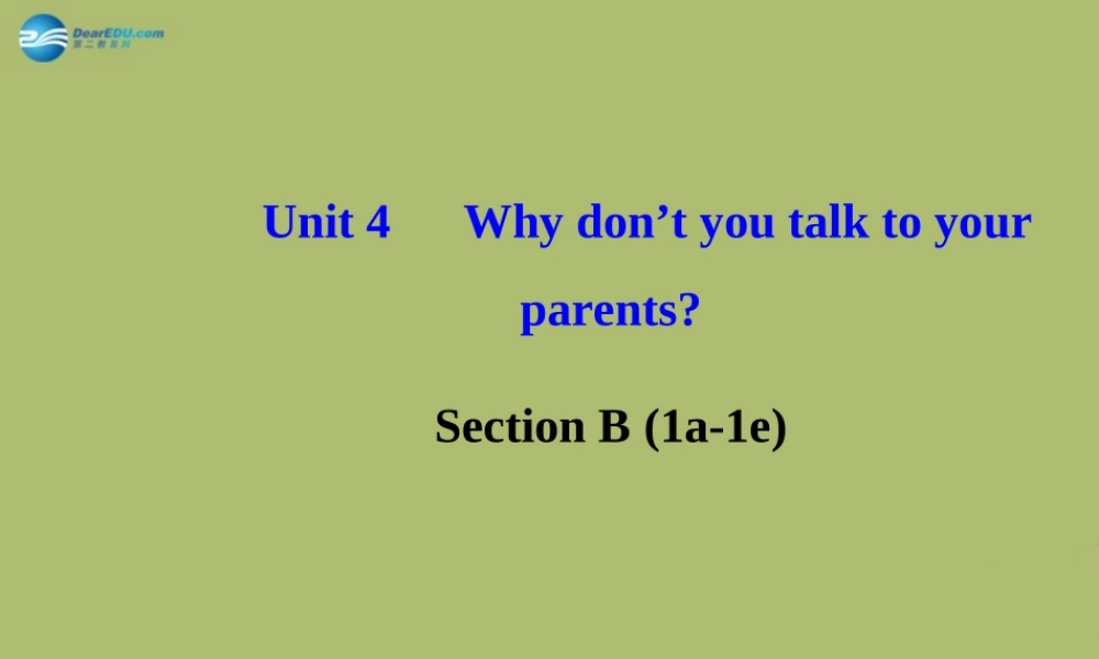 【金榜学案】八年级英语下册 Unit 4 Why don’t you talk to your parents Section B (1a-1e)课件 .ppt