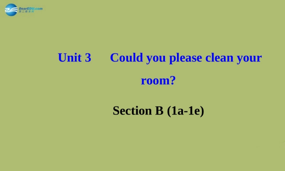 【金榜学案】八年级英语下册 Unit 3 Could you please clean your room Section B (1a-1e)课件 .ppt